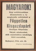 1956 "Magyarok! Régi székházunkban (Semmelweis u. 1.) megkezdte működését a Független Kisgazdapárt Országos Központja. Várjuk mindazokat, akik eszméinkhez mindvégig hűek maradtak. Budapest, 1956. okt. 30. ..." 1956-os kisgazdaspárti röplap, üvegezett fakeretben, 31x22 cm
