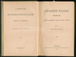 Fraknói Vilmos: Cesarini Julián bíbornok magyarországi pápai követ élete. A magyar egyháztörténelem ...
