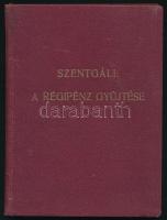 Szentgáli Károly: A régipénz gyüjtése. Budapest, Singer és Wolfner Irodalmi Intézet Rt., d.n. 64p. Kiadói egészvászon kötésben