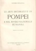 Spinazzola, Vittorio: 
Le arti decorative in Pompei e nel Museo Nazionale de Napoli. 300 illustrazi...