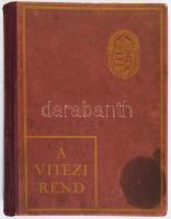 A tízéves Vitézi Rend 1921-1931. Szerk.: vitéz nemes Szécsy Imre, vitéz Oszlányi Kornél, vitéz Oszlá...