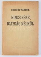 Hegedüs Nándor: Nincs béke igazság nélkül. DEDIKÁLT! Nagyvárad, (1941.), Grafika, 174+(2) p. Kiadói papírkötés, foltos borítóval, a borítón hajtásnyommal.