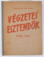 Nagybaczoni Nagy Vilmos: Végzetes esztendők 1938-1945. (Kispest, 1947), Körmendy, 1 t.+ 272 p. Első kiadás. Kiadói félvászon-kötés, kissé kopott borítóval, kissé laza fűzéssel.