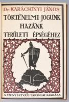 Dr. Karácsonyi János: Történelmi jogunk hazánk területi épségéhez. Bp., 1921, Szent István-Társulat, 160 p. Bekötött elülső illusztrált papírborítóval. Átkötött modern félműbőr-kötés.