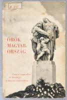 Örök Magyarország. Ezer év szenvedése és dicsősége a magyar költészetben. A Magyar Könyvkiadók és Könyvkereskedők ajándéka a felszabadult felvidéki magyar testvéreknek. Bp., 1938, Magyar Könyvkiadók és Könyvkereskedők Országos Egyesülete, 61+3 p. Kiadói kartonált papírkötés, kopott, foltos borítóval, a gerincen kis javítással, régi intézményi bélyegzéssel.