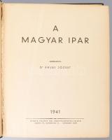 A magyar ipar. Szerk.: Dr. Árvay József. Bp., 1941, Halász Pál (Athenaeum-ny.), 494+144+(8) (A magya...