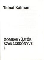 Tolnai Kálmán: Gombagyűjtők szakácskönyve I-II. [Teljes mű két kötetben.] (Számozott minikönyv.)
[B...