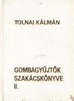 Tolnai Kálmán: Gombagyűjtők szakácskönyve I-II. [Teljes mű két kötetben.] (Számozott minikönyv.)
[B...