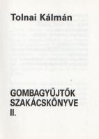 Tolnai Kálmán: Gombagyűjtők szakácskönyve I-II. [Teljes mű két kötetben.] (Számozott minikönyv.)
[B...