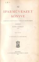 Az iparművészet könyve. Szerkeszti Ráth György. I-III. kötet. [Teljes mű három kötetben.]
Budapest,...