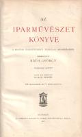 Az iparművészet könyve. Szerkeszti Ráth György. I-III. kötet. [Teljes mű három kötetben.]
Budapest,...