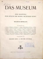 Spemann, Wilhelm: 
Das Museum. Eine Anleitung zum Genuss der Werke Bildener Kunst. Mit Beiträgen vo...