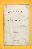 Horváth Mihály: Horváth Mihály kisebb történelmi munkái. I-IV. kötet. (Teljes mű négy kötetben.)
Pe...