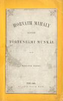 Horváth Mihály: Horváth Mihály kisebb történelmi munkái. I-IV. kötet. (Teljes mű négy kötetben.)
Pe...