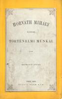 Horváth Mihály: Horváth Mihály kisebb történelmi munkái. I-IV. kötet. (Teljes mű négy kötetben.)
Pe...