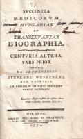 Weszprémi István: 
Succinta medicorum Hungariae et Transilvaniae biographia. Centuria altera. Pars ...