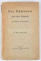 (Démonok az Ószövetségben) Jirku, Anton : Die Dämonen und ihre Abwehr im Alten Testament. Leipzig, 1912. Deicherl. 99p.Kiadói papírkötésben