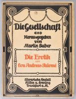 Andreas-Solomé, Lou: Die Erotik. Die Gesellschaft. Sammlung sozialpsychologischer Monographien. Első kiadás. Herausgegeben von Martin Buber, Frankfurt a. M.: 1910 Rütten &amp; Loening,, 1910. 69 p.Kiadói papírkötésben
