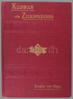 (Cukorbetegek szakácskönyve) Gilgen, Hermine v.: Kochbuch für Zuckerkranke. Durchaus erprobte, ärztlicherseits anerkannte Rezepte. Wien, 1905 St. Norbertus Buch- u. Kunstdruckerei., Kiadói, aranyozott vászonkötésben 91p.
