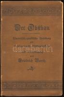 (Gyümölcsfaültetésről szóló szakmunka) Friedrich Barth Der Obstbau - Theoretisch-praktische Anleitung zur Obstbaumzucht, Obstbaumpflege und Obstbenutzung. IX. 187p. Kiadói egészvászon kötésben, címlap hiányzik