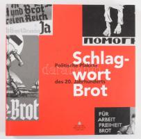 Werner Trostel: Schlagwort Brot. Politische Plakate des 20. Jahrhunderts. Ulm,1997,Deutches Brotmuseum *1955. Német nyelven. Gazdag képanyaggal illusztrált. Kiadói kartonált papírkötés.