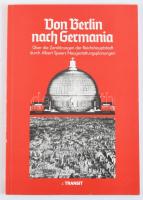 Von Berlin nach Germania. Über die Zerstörungen der 'Reichshauptstadt' durch Albert Speers Neugestaltungsplanungen. Berlin, 2005, Transit. Német nyelven. Gazdag képanyaggal illusztrált. Kiadói papírkötés.