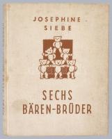 Siebe, Josephine: Sechs Bären-Brüder - Neues lustiges Teddybuch - Mit vier farbigen Vollbildern und ...