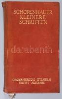 Schopenhauer, Arthur: Kleinere Schriften. Herausgegeben von Max Brahn.  Leipzig, 1908. Insel, 779p.. bibliapapíron. Aranyozott egészbőr kötésben, gerincen kis sérüléssel