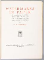 W.A. Churchill: Watermarks in Paper in Holland, England, France, etc. in the XVII and XVIII Centurie...