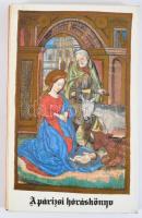 A párizsi hóráskönyv. Bp., 1985, Helikon. Facsimile kiadás, kísérőtanulmánnyal. Kiadói bársonykötés, kiadói kartontokban.