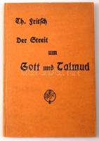 Th. Fritsch: Der Streit um Gott und Talmud. Meine Antworten an Strack, Kittel, Fiebig, Caro und ande...