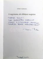 Döme Barbara: A nagymama, aki elfelejtett meghalni. A szerző, Döme Barbara (1973-) író, újságíró által dedikált példány! Bp., 2013, Garbo. Kiadói papírkötés.