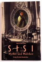 Katrin Unterreiner: Sisi. Mythos und Wahrheit. Wien-München,2005,Christian Brandstätter Verlag. Német nyelven. Kiadói papírkötés.