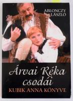 Ablonczy László: Árvai Réka csodái. Kubik Anna könyve. Kettős dedikációval: Ablonczy László (1945-) József Attila-díjas újságíró, kritikus, színigazgató, illetve Kubik Anna (1957-) Kossuth- és Jászai Mari-díjas színésznő által dedikált példány! Bp., 2010, Kairosz. Kiadói papírkötés.