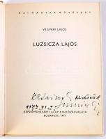 Végvári Lajos: Luzsicza Lajos. Mai magyar művészet. A művész, Luzsicza Lajos (1920-2005) grafikus, festőművész által dedikált példány! Bp., 1977, Képzőművészeti Alap. Fekete-fehér és színes reprodukciókkal illusztrálva. Kiadói kartonált papírkötés.