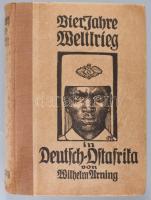 ARNING, W., Vier Jahre Weltkrieg in Deutsch-Ostafrika. Hannover, 1920 Jänecke,  Kiadói félvászon kötésben