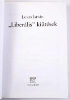Lovas István: ,,Liberális" kiütések. A szerző, Lovas István (1945-2018) politológus, publicista...