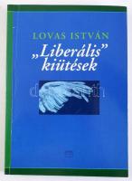 Lovas István: ,,Liberális" kiütések. A szerző, Lovas István (1945-2018) politológus, publicista...