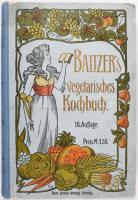Baltzer's vegetarisches Kochbuch. Leipzig, 1908. Karl Lentze. 206p Festett szecessziós egészvás...