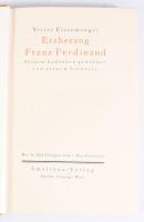 Victor Eisenmenger: Erzherzog Franz Ferdinand: Seinem Andenken gewidmet von seinem Liebartzt. Zürich...