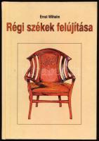 Ernst Wilhelm: Régi székek felújítása. Ford.: Szüle Dénes. Bp., 1999, Cser Kiadó, 83+[1] p. Kiadói kartonált papírkötés.