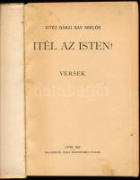 Bay Miklós, bábai vitéz: Itél az Isten! Versek. Győr, 1933, Szabó és Uzsaly-ny., 184 p. Egyetlen kia...