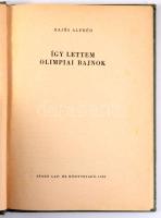Hajós Alfréd: Így lettem olimpiai bajnok. Bp., 1956, Sport Lap- és Könyvkiadó, 95 p.+ 12 t. Egyetlen...