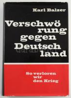 Karl Balzer: Verschwörung gegen Deutschland. So verloren wir den Krieg. Preussisch Oldendorf,1981,K. W. Schütz KG. Német nyelven. Gazdag képanyaggal illusztrált. Kiadói egészvászon-kötés, kissé szakadozott kiadói papír védőborítóban.