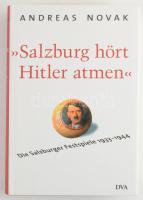 Andreas Novak: "Salzburg hört Hitler atmen." Die Salzburger Festspiele 1933-1944. München,2005,Deutsche Verlags-Anstalt. Német nyelven. Fekete-fehér képanyaggal illusztrált. Kiadói kartonált papírkötés, kiadói papír védőborítóban.