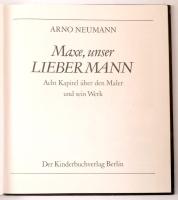 Arno Neumann: Maxe, unser Lieber Mann. Acht Kapitel über den Maler und sein Werk. Berlin,1986., Der ...