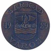 1989. "Sarkad város" egyoldalas, öntött bronz emlékérem (79mm) T:AU