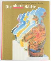 Dieter Brunner - Marc Gundel: Die obere Hälfte. Die Büste seit Auguste Rodin. 2005, Edition Braus im Wachter Verlag. Német nyelven. Gazdag képanyaggal illusztrált. Kiadói kartonált papírkötés.