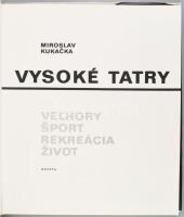 Miroslav Kukačka: Vysoké Tatry. Martin, 1975, Osveta. Gazdag fekete-fehér és színes képanyaggal illu...
