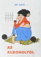 cca 1983 össz. 4 db karikaturisztikus egészségügyi és anti-alkohol propaganda plakát, papír, 2 db Je...